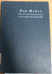 Q 3079 : Das Gebet. Gedanken und Betrachtungen eines deutschen Literarhistorikers (1908)