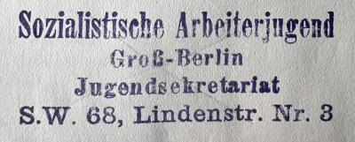 - (Sozialistische Arbeiterjugend Groß-Berlin), Stempel: Name; 'Sozialistische Arbeiterjugend Groß-Berlin Jugendsekretariat S. W. 68, Lindenstr. Nr. 3'.  (Prototyp)