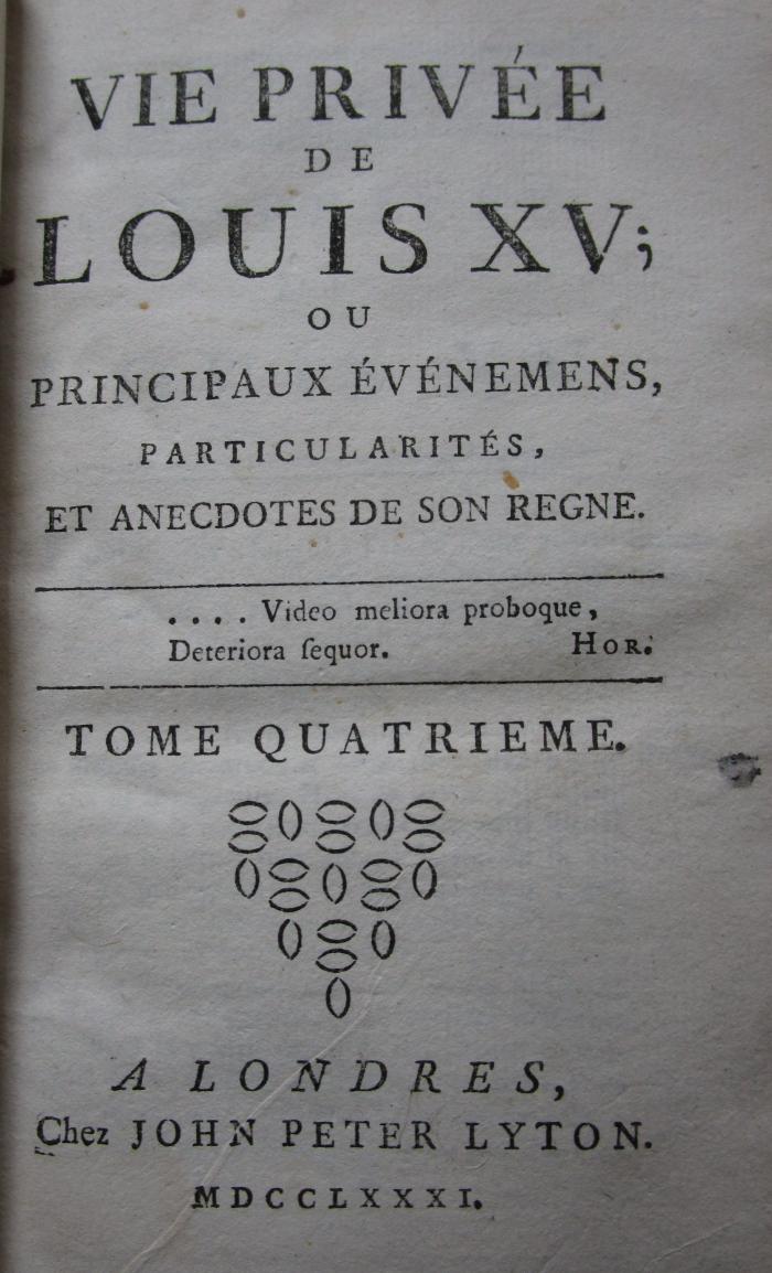  Vie privée de Louis XV, ou principaux événemens, particularités et anecdotes de son regne : Tome quatrieme (1781)