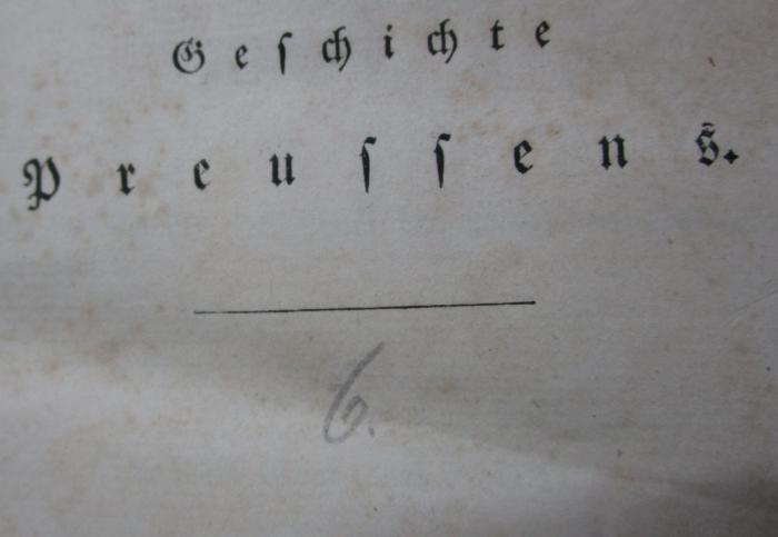 Die Zeit des Hochmeisters Konrad von Jungingen, von 1393 bis 1407. Verfassung des Ordens und des Landes (1834);- (unbekannt), Von Hand: Nummer; '6.'. 