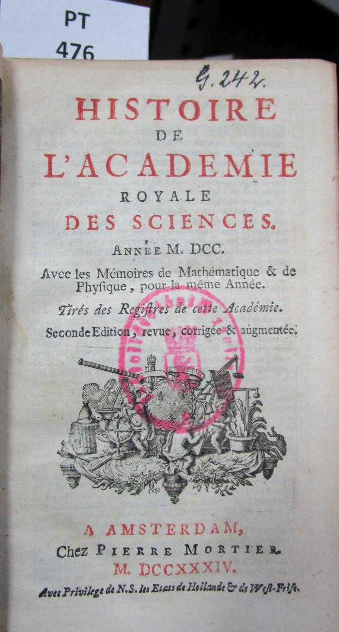  Histoire de l'Académie Royale des Sciences : avec les mémoires de mathématique et de physique pour la même année : tirés des registres de cette Académie : MDCC (1734)