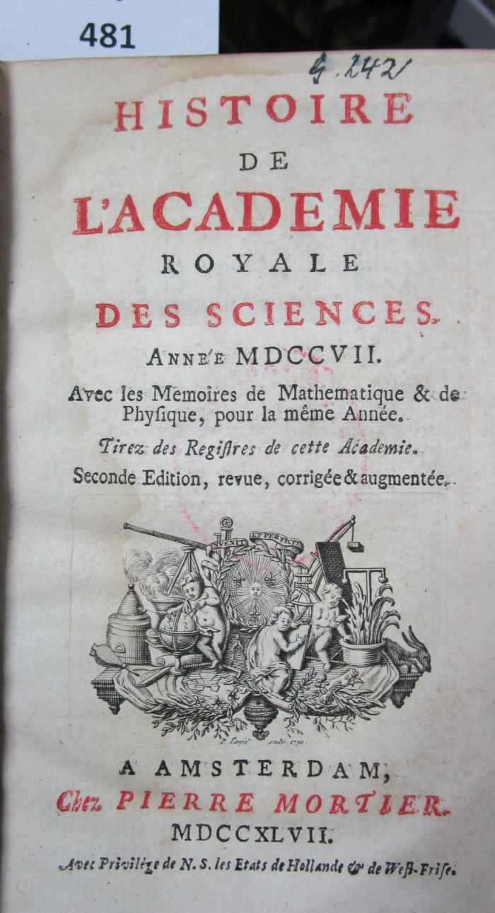  Histoire de l'Académie Royale des Sciences : avec les mémoires de mathématique et de physique pour la même année : tirés des registres de cette Académie : MDCCVII (1747)