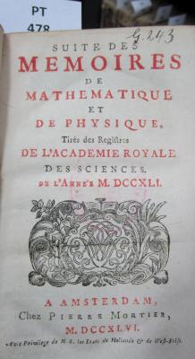  Suite des mémoires de mathématique et de physique tirés des régistres de l'Académie Royale des Sciences : MDCCXLI (1746)