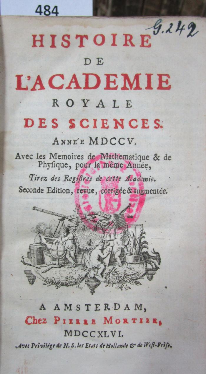  Histoire de l'Académie Royale des Sciences : avec les mémoires de mathématique et de physique pour la même année : tirés des registres de cette Académie : MDCCV (1746)
