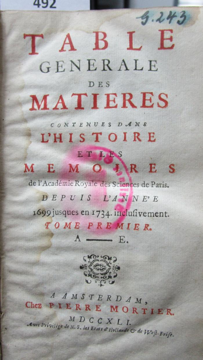  Table générale des matières contenues dans l'Histoire et les Mémoires de l'Académie Royale des Sciences de Paris : Tome premier. A - E (1741)