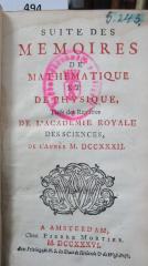  Suite des mémoires de mathématique et de physique tirés des régistres de l'Académie Royale des Sciences : MDCCXXXII (1736)