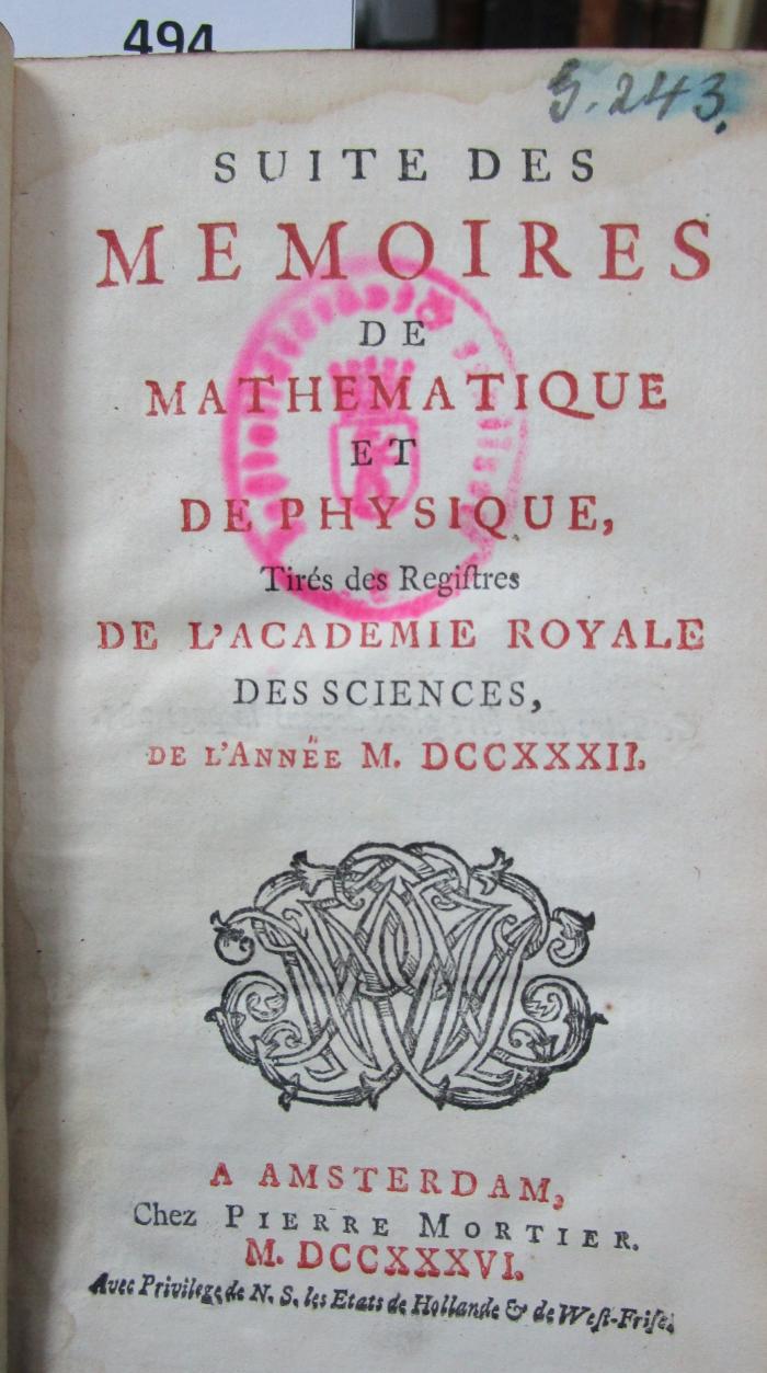  Suite des mémoires de mathématique et de physique tirés des régistres de l'Académie Royale des Sciences : MDCCXXXII (1736)