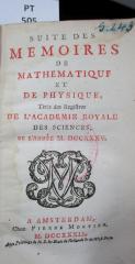  Suite des mémoires de mathématique et de physique tirés des régistres de l'Académie Royale des Sciences : MDCCXXXV (1739)