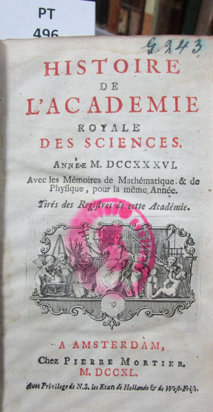  Histoire de l'Académie Royale des Sciences : avec les mémoires de mathématique et de physique pour la même année : tirés des registres de cette Académie : MDCCXXXVI (1740)