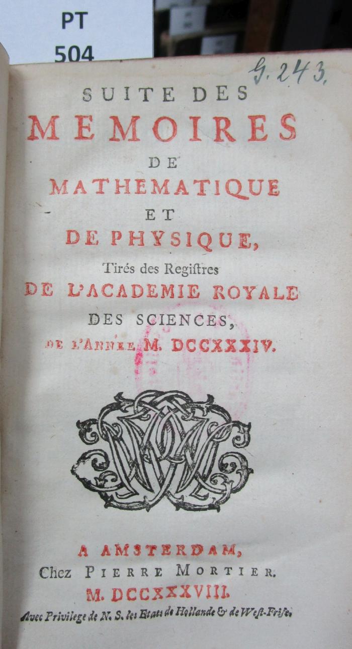  Suite des mémoires de mathématique et de physique tirés des régistres de l'Académie Royale des Sciences : MDCCXXXIV (1738)