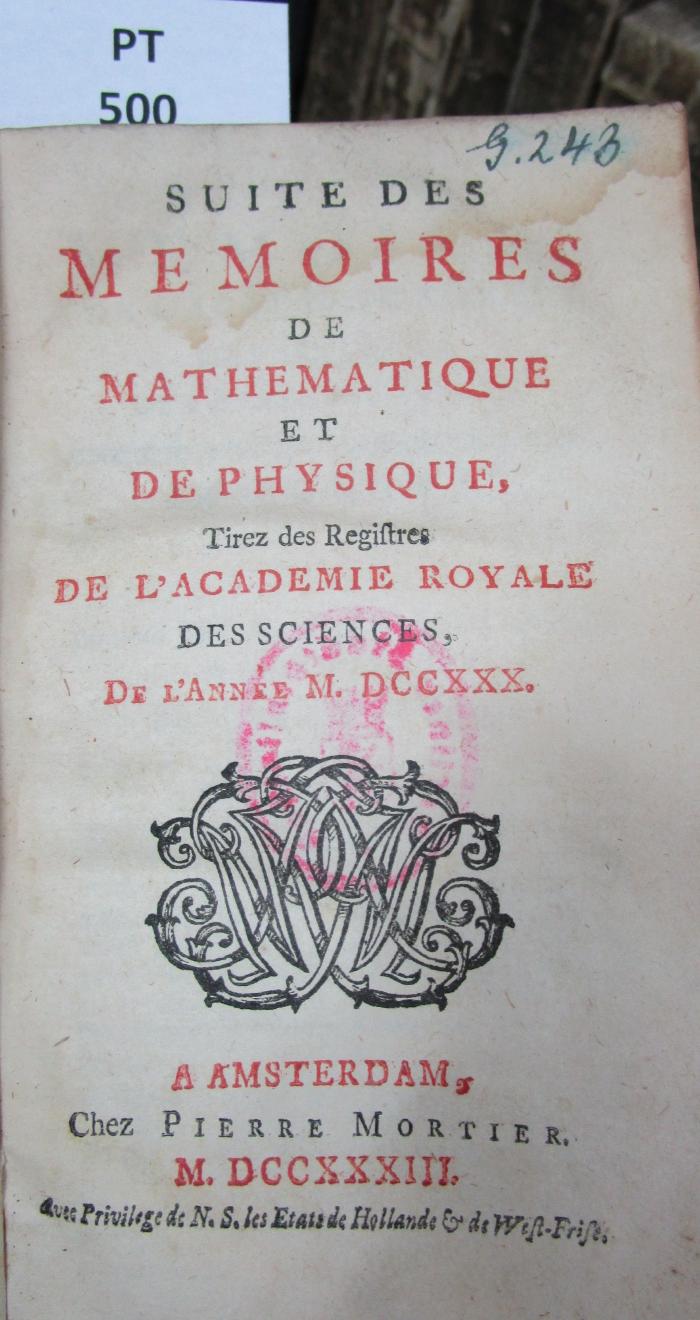  Suite des mémoires de mathématique et de physique tirés des régistres de l'Académie Royale des Sciences : MDCCXXX (1733)