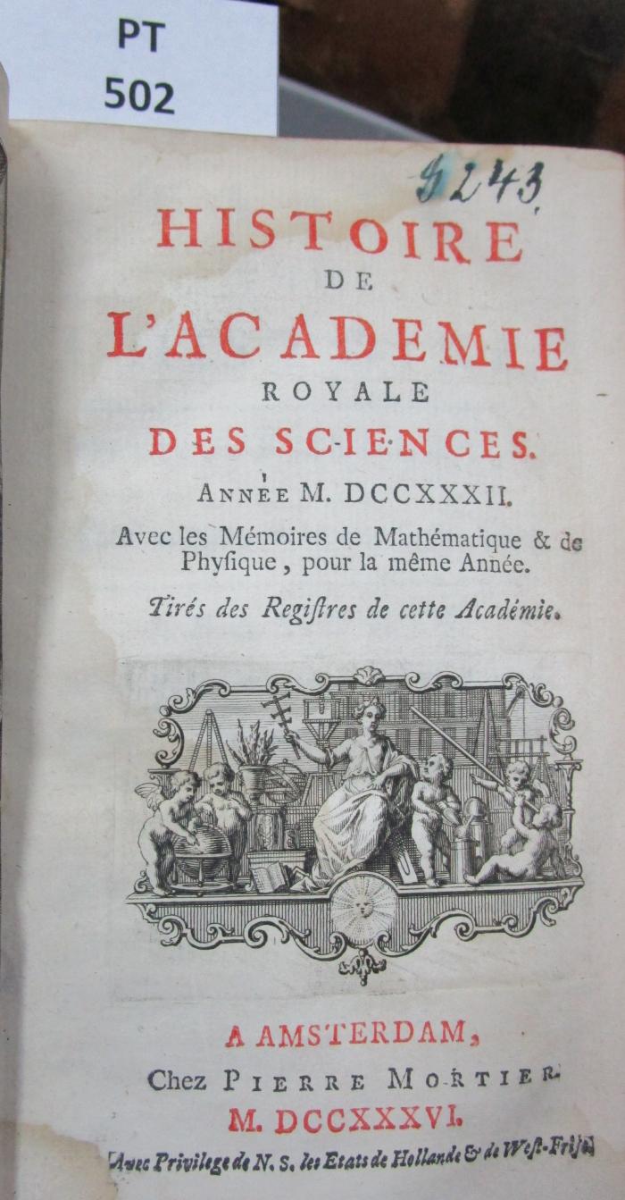  Histoire de l'Académie Royale des Sciences : avec les mémoires de mathématique et de physique pour la même année : tirés des registres de cette Académie : MDCCXXXII (1736)