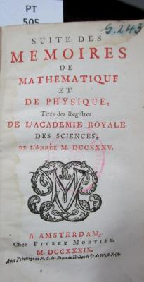  Suite des mémoires de mathématique et de physique tirés des régistres de l'Académie Royale des Sciences : MDCCXXXV (1739)