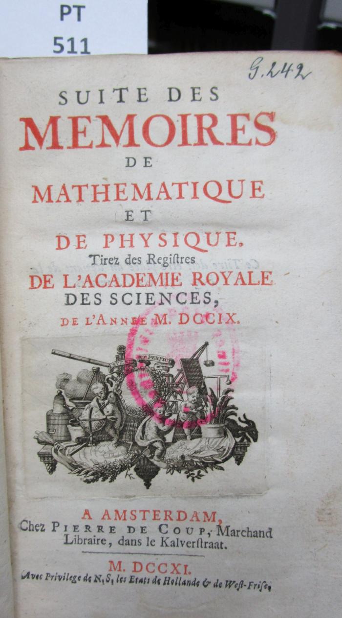  Suite des mémoires de mathématique et de physique tirés des régistres de l'Académie Royale des Sciences : MDCCIX (1711)
