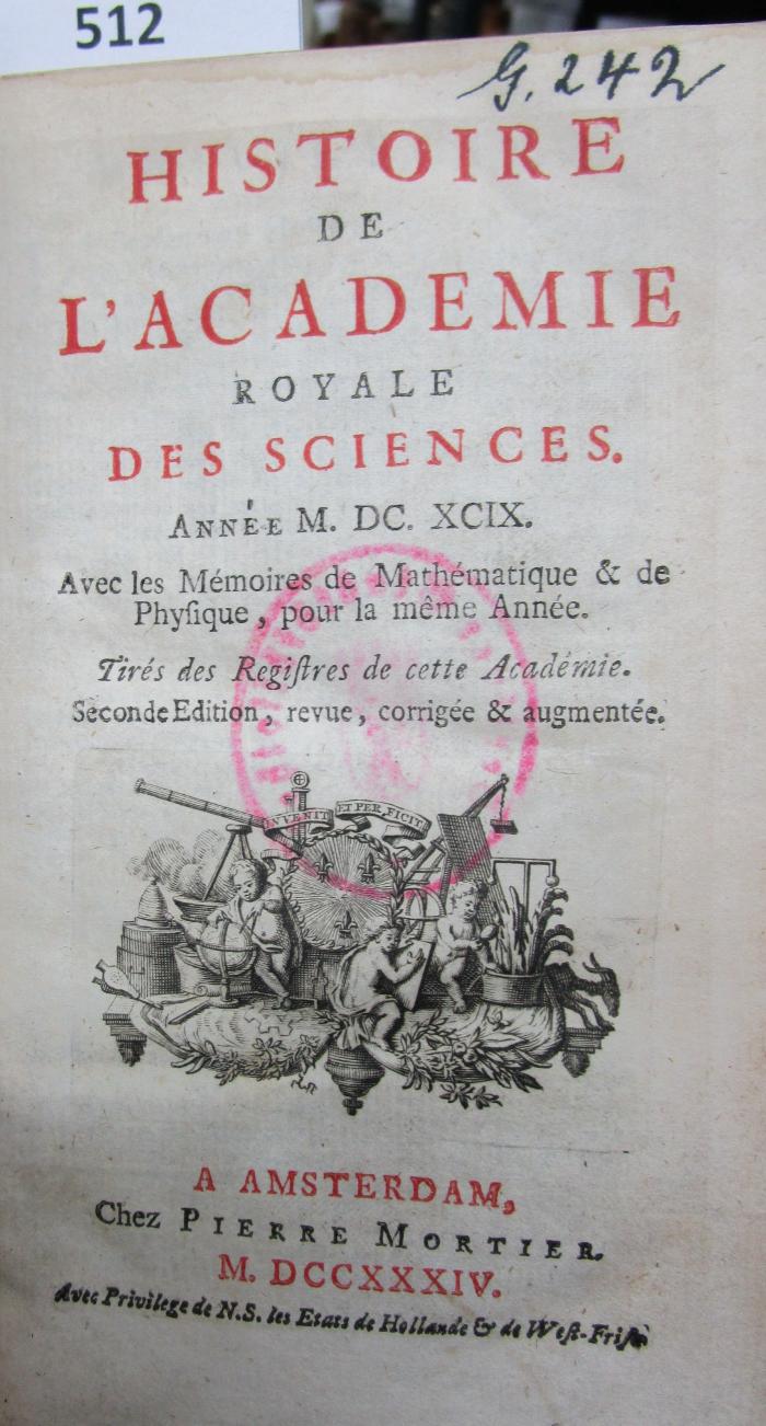  Histoire de l'Académie Royale des Sciences : avec les mémoires de mathématique et de physique pour la même année : tirés des registres de cette Académie : MDCXCIX (1734)