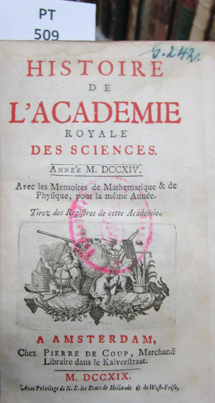  Histoire de l'Académie Royale des Sciences : avec les mémoires de mathématique et de physique pour la même année : tirés des registres de cette Académie : MDCCXIV (1719)