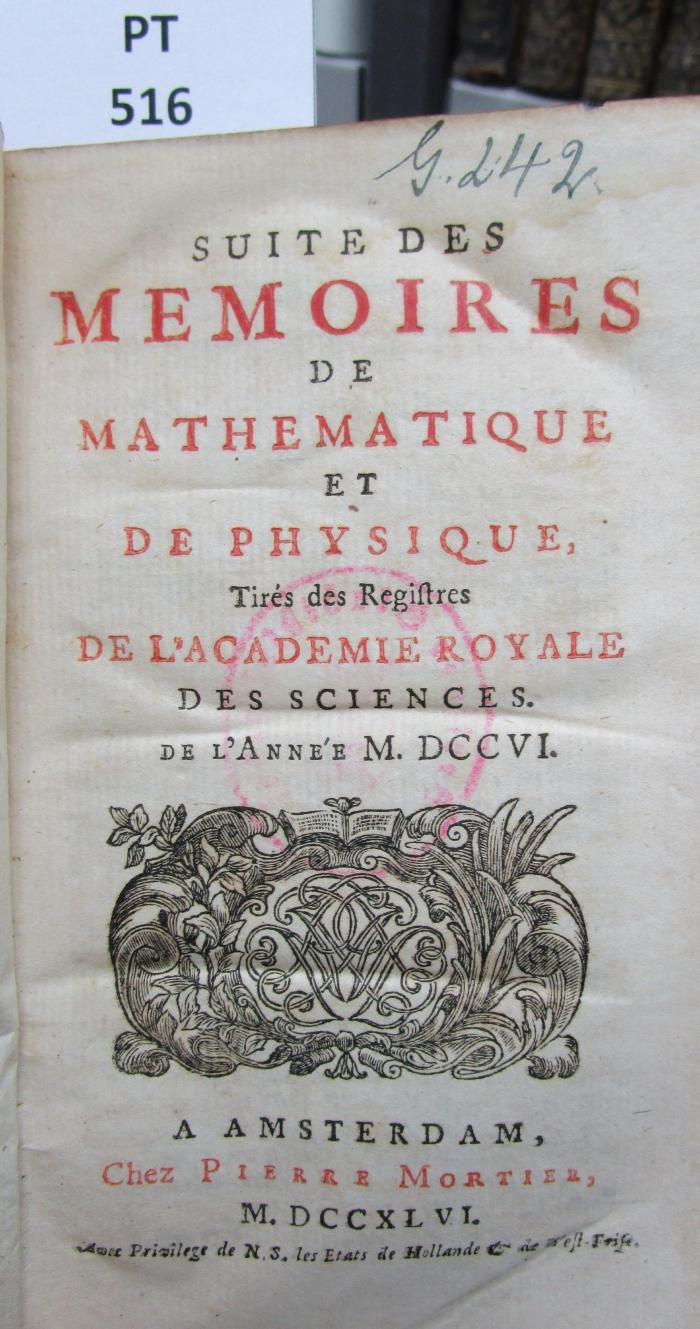  Suite des mémoires de mathématique et de physique tirés des régistres de l'Académie Royale des Sciences : MDCCVI (1746)