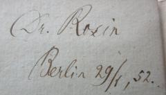 - (Rosin, David), Von Hand: Berufsangabe/Titel/Branche, Name, Autogramm, Ortsangabe, Datum; 'Dr. Rosin
Berlin 29/1, 52.'. 