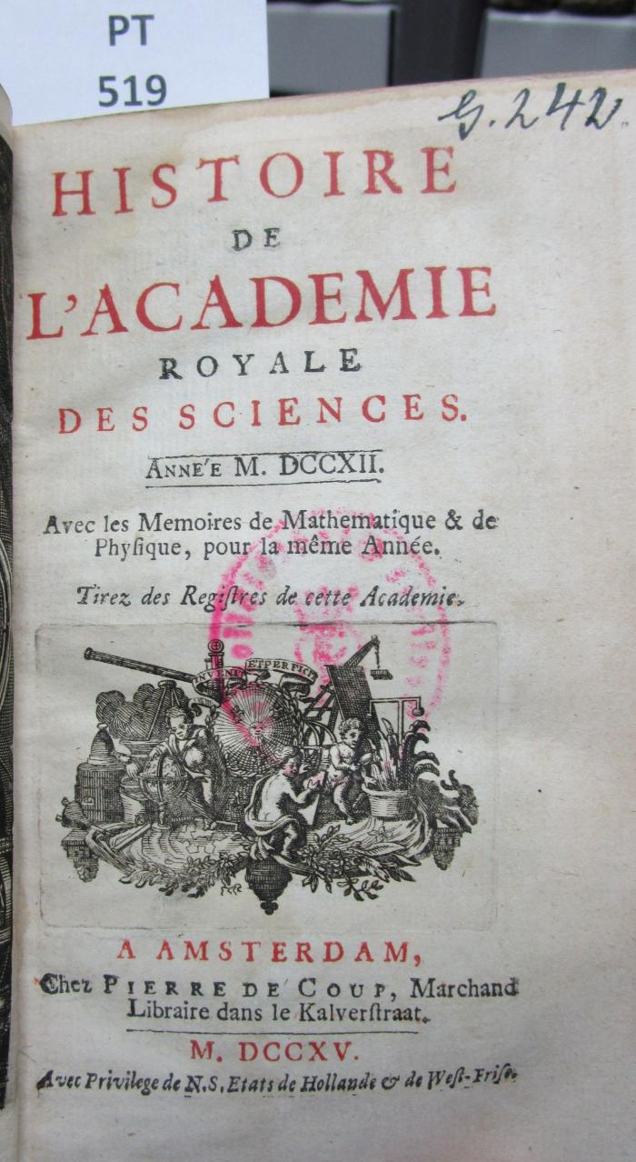  Histoire de l'Académie Royale des Sciences : avec les mémoires de mathématique et de physique pour la même année : tirés des registres de cette Académie : MDCCXII (1715)