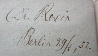  Dionysii Halicarnassensis opera omnia quibus etiam accedunt fragmenta ab Angelo Maio nuper reperta. Ad optimorum librorum fidem accurate edita : Tomus VI (1829);- (Rosin, David), Von Hand: Berufsangabe/Titel/Branche, Name, Autogramm, Ortsangabe, Datum; 'Dr. Rosin
Berlin 29/1, 52.'. 