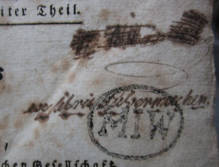 - (MIW), Stempel: Initiale; 'MIW'.  (Prototyp); Albrechts von Haller Vorlesungen über die gerichtliche Arzneiwissenschaft. Zweiten Bandes zweiter Theil (1784);- (Schermacher[?], [?]), Von Hand: Exlibris, Name, Autogramm; 'ex libris Schermacher.'. 