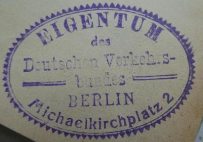 Kuc Lb 1046: Allgemeine Heiterkeit (Das Schwabenalter des Deutschen Parlaments) : Eine heitere Chronik des Deutschen Reichstages (1910);- (Deutscher Verkehrsbund. Bezirk Groß-Berlin), Stempel: Berufsangabe/Titel/Branche, Ortsangabe, Name; 'Eigentum des Deutschen Verkehrsbundes 
Berlin
Michaelkirchplatz 2'.  (Prototyp)