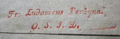 - (Perzyna, Ludwik), Stempel: Berufsangabe/Titel/Branche, Name; 'Fr: Ludovicus Perżyna
O. S. J. D.'.  (Prototyp); Versuch einer Geschichte Danzigs aus zuverläßigen Quellen und Handschriften : Erster Band (1789)