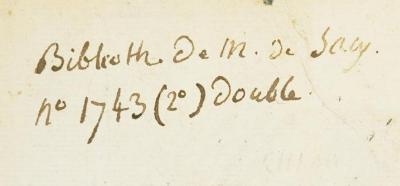 - (F. Savy), Von Hand: Notiz, Name, Nummer, Inventar-/ Zugangsnummer; 'Biblioth. de M. de Savy.
No 1743 (2o) Double'. 