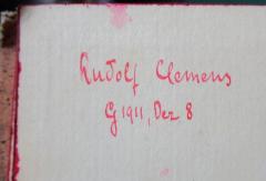 - (Clemens, Rudolf), Von Hand: Name, Datum; 'Rudolf Clemens
G 1911, Dez 9'. 