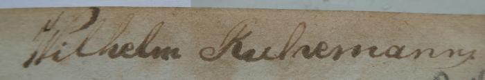  Declamatorium : Auswahl ernster und heiterer Dichtungen zum Vortrage in öffentlichen und Privat-Gesellschaften. Sechstes Heft (1841);- (Ruhemann, Wilhelm), Von Hand: Autogramm, Name; 'Wilhelm Ruhemann'. 