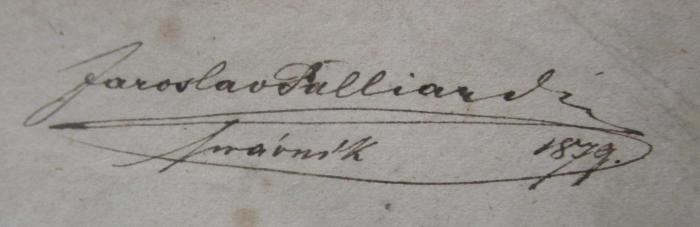  Slovan : časopis věnovaný politickým a v°ubec veřejným záležitostem slovanským, zvlášté českým. Říjen, Listopad, Prosinec (1850);- ([.]allai[...], Jaroslav), Von Hand: Autogramm, Name, Besitzwechsel: ungültig; 'Jaroslav [.]allai[...]
[...]ávnik 1879.'. 