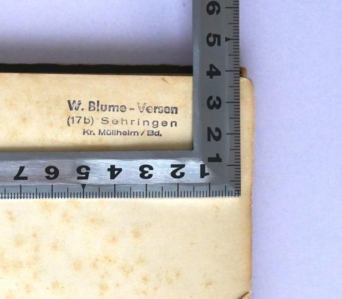 - (Blume-Versen, W.), Stempel: Name, Ortsangabe; 'W. Blume-Versen
(17b) Sehringen
Kr. Müllheim / Bd.'. 