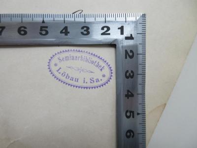 - (Seminarbibliothek Löbau in Sachsen), Stempel: Name; 'Seminarbibliothek Löbau i. Sa.'.  (Prototyp)