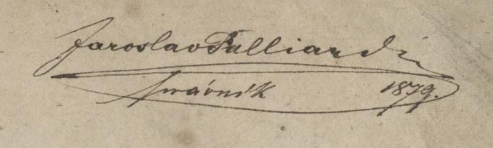  Slovan : časopis věnovaný politickým a v°ubec veřejným záležitostem slovanským, zvlášté českým. Říjen, Listopad, Prosinec (1850);- ([.]alliand[...], Jaroslav), Von Hand: Autogramm, Name, Datum; 'Jaroslav [.]alliand[...]
[...]ávnik 1879.'. 