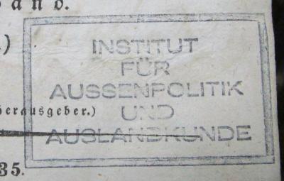 G93 / 1603 (Deutsches Auslandswissenschaftliches Institut (Berlin)), Stempel: Name, Berufsangabe/Titel/Branche; 'Institut für Aussenpolitik und Auslandskunde'.  (Prototyp); Oesterreichische National-Encyklopädie oder alphabetische Darlegung der wissenswürdigsten Eigenthümlichkeiten des österreichischen Kaiserthumes in Rücksicht auf Natur, Leben und Institutionen, Industrie und Commerz, öffentliche und Privat-Anstalten, Bildung und Wissenschaft, Literatur und Kunst, Geographie und Statistik, Geschichte, Genealogie und Biographie, so wie auf alle Hauptgegenstände seiner Civilisations-Verhältnisse. (Vorzüglich der neueren und neuesten Zeit). Dritter Band (J bis M.) (1835)