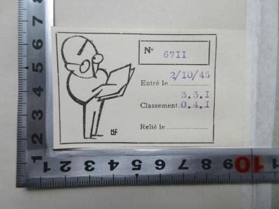 - (Lachaert, Marcel), Etikett: Exlibris; 'No 67II
Entré le 2/10/45
Classement 3.3.I / 0.4.I
Relié le .....
MF'.  (Prototyp)