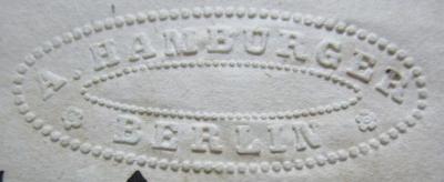 Ch 548 2. Ex.: Nationalbibliothek der Deutschen Classiker : Eine Anthologie in 100 Bänden (um 1850);- (Hamburger, A.), Prägung: Name, Ortsangabe; 'A. Hamburger
* Berlin *'.  (Prototyp)