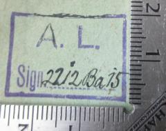 - (L., A. [?]), Stempel: Initiale, Signatur; 'A. L.
Sign. ........'.  (Prototyp)