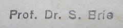 - (Brie, S.), Stempel: Berufsangabe/Titel/Branche, Name; 'Prof. Dr. S. Brie'.  (Prototyp)