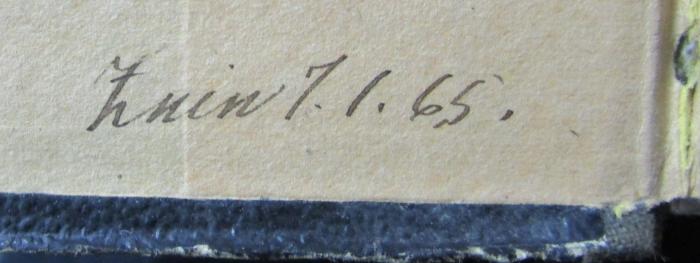  [Schiller's] sämmtliche Werke in zwölf Bänden. Neunter Band (1847);- (Wolff, A.), Von Hand: Datum; '[Zein] 7.1.65.'.  (Prototyp)