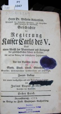  Herrn Dr. Wilhelm Robertsons, Geschichte der Regierung Kaiser Carls des Fünften : nebst einem Abrisse des Wachsthums und Fortgangs des gesellschaftlichen Lebens in Europa, bis auf den Anfang des sechszehnten Jahrhunderts. Erster Band (1778)