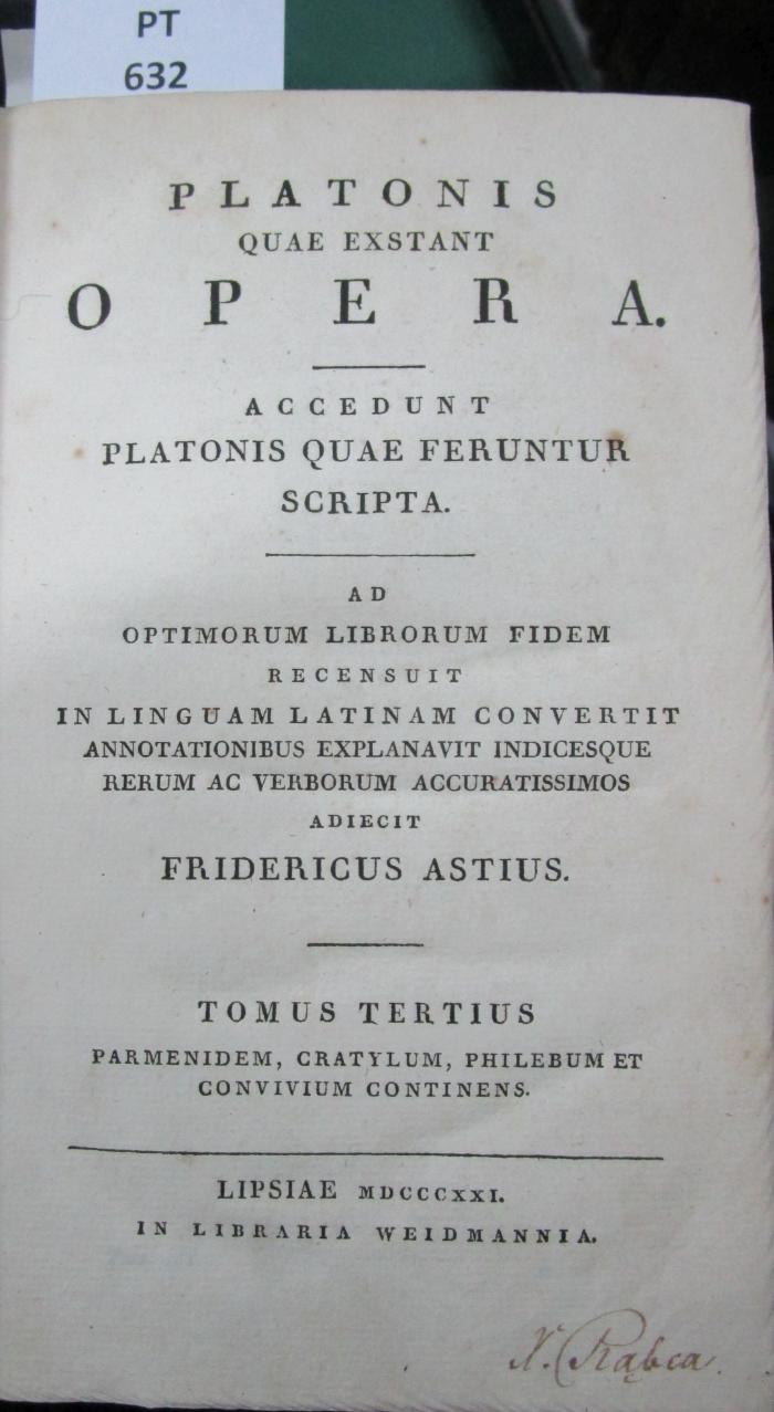  Platonis Quae Exstant Opera. Accedunt Platonis Quae Feruntur Scripta. Ad Optimorum Librorum Fidem Recensuit, In Linguam Latinam Convertit, Annotationibus Explanavit, Indicesque Rerum Ac Verborum Accuratissimos Adiecit Fridericus Astius. Tomus Tertius (1821)