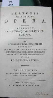  Platonis Quae Exstant Opera. Accedunt Platonis Quae Feruntur Scripta. Ad Optimorum Librorum Fidem Recensuit, In Linguam Latinam Convertit, Annotationibus Explanavit, Indicesque Rerum Ac Verborum Accuratissimos Adiecit Fridericus Astius. Tomus Tertius (1821)