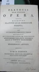  Platonis Quae Exstant Opera. Accedunt Platonis Quae Feruntur Scripta. Ad Optimorum Librorum Fidem Recensuit, In Linguam Latinam Convertit, Annotationibus Explanavit, Indicesque Rerum Ac Verborum Accuratissimos Adiecit Fridericus Astius. Tomus Tertius (1821)