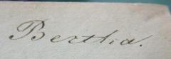 - ([?], Bertha), Von Hand: Autogramm, Name; 'Bertha.'. 