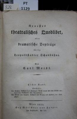  Neustes theatralisches Quodlibet, oder sämmtliche dramatische Beyträge für die Leopoldstädter Schaubühne. Erster Band. Die Dichter. Die Witwe aus Ungarn (1824)