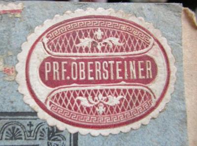 - (Obersteiner, [?]), Etikett: Name, Berufsangabe/Titel/Branche; 'Prf. Obersteiner'.  (Prototyp); Theatralisches Quodlibet oder sämmtliche dramatische Beyträge für die Leopoldstädter Schaubühne. Zweyter Band. Orpheus und Euridice oder: So geht es im Olymp zu! Die Aloe im botanischen Garten zu Krähwinkel. ein Tag in Wien. Der Flügelmann (1820)