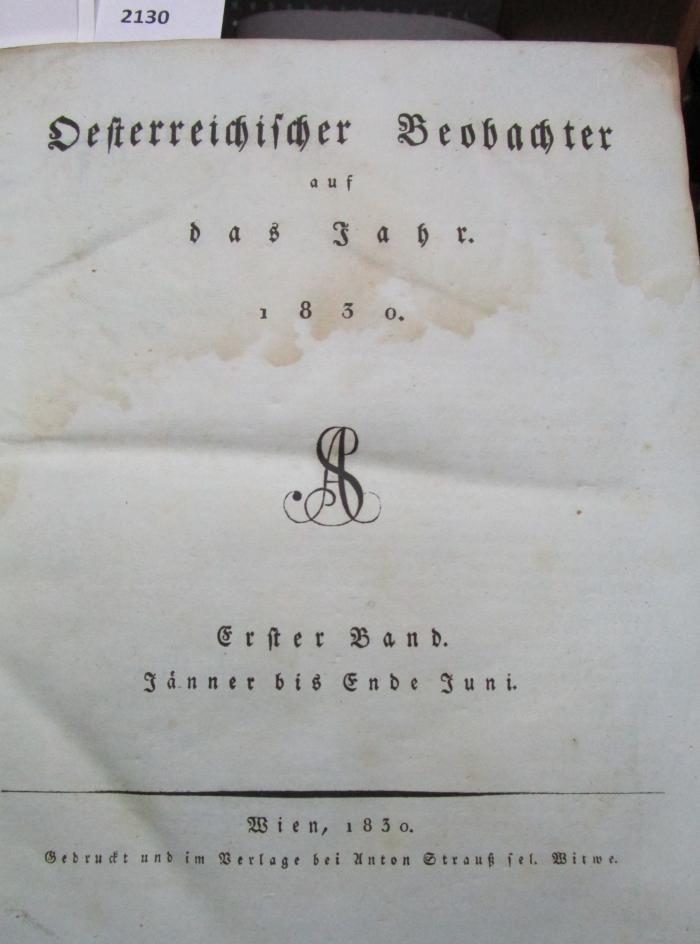  Österreichischer Beobachter auf das Jahr 1830. Erster Band. Jänner bis Ende Juni (1830)