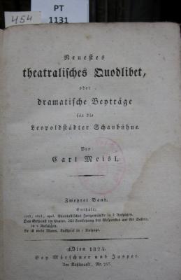  Neustes theatralisches Quodlibet, oder sämmtliche dramatische Beyträge für die Leopoldstädter Schaubühne. Zweyter Band. 1723, 1823, 1923. Das Gespenst im Prater. Er ist mein Mann (1824)