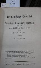  Theatralisches Quodlibet oder sämmtliche dramatische Beyträge für die Leopoldstädter Schaubühne. Erster Band. Die Entführung der Prinzessin Europa. Der Kirchtag in Petersdorf. Elisabeth, Landgräfinn von Thüringen. Altdeutsch und Neumodisch (1820)